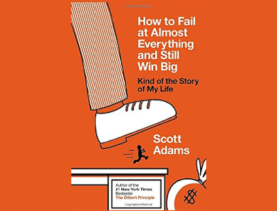 Scott Adams book 'How To Fail At Almost Everything and Still Win Big'